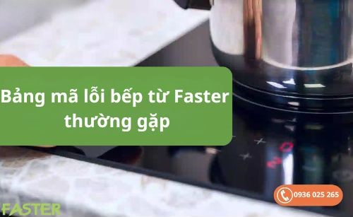 Bảng mã lỗi bếp từ Faster
