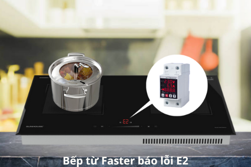 Lỗi E2 bếp từ Faster 1 Lỗi E2 bếp từ Faster