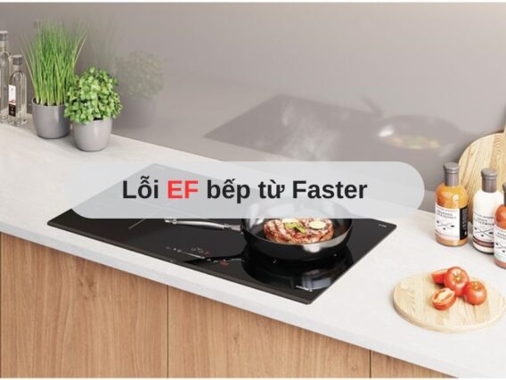Lỗi EF bếp từ Faster