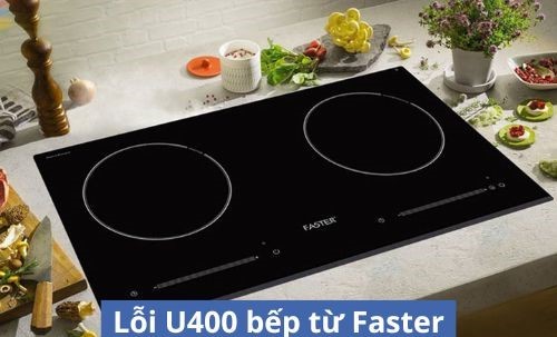 Lỗi u400 bếp từ Faster