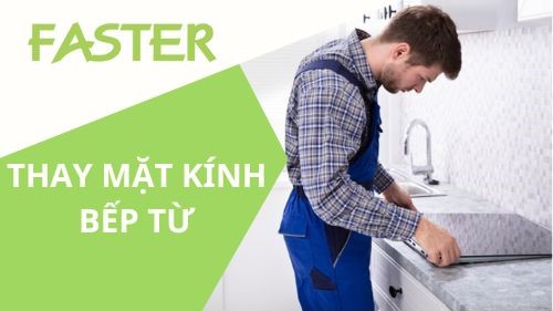 Thay mặt kính bếp từ Faster